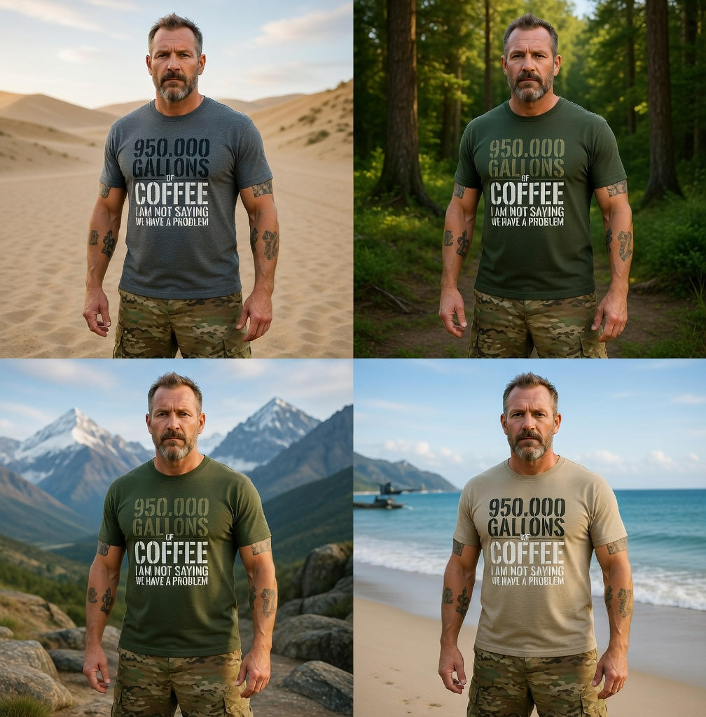 950,000 Gallons of Coffee – I Am Not Saying We Have a Problem T-Shirt